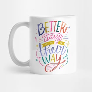 Better Days Are On Their Way Mug